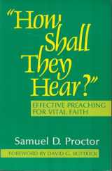 9780817011727-0817011722-"How Shall They Hear?": Effective Preaching for Vital Faith