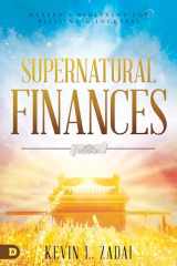 9780768451351-0768451353-Supernatural Finances: Heaven's Blueprint for Blessing and Increase