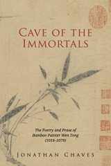 9781891640902-1891640909-Cave of the Immortals: The Poetry and Prose of Bamboo Painter Wen Tong (1019-1079)