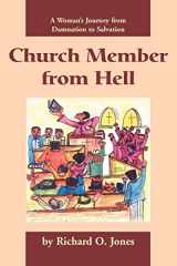 9780595268726-0595268722-Church Member from Hell: A Womans Journey from Damnation to Salvation
