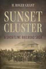 9780253066718-0253066719-Sunset Cluster: A Shortline Railroad Saga (Railroads Past and Present)