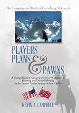 9781514431481-1514431483-Players Plans & Pawns: A Comprehensive Narrative of Military Operations, Planning and Dramatis Persona in the Eastern Armies January to June - 1863