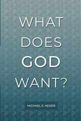 9780692199046-0692199047-What Does God Want?