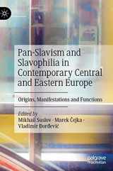 9783031178740-3031178742-Pan-Slavism and Slavophilia in Contemporary Central and Eastern Europe: Origins, Manifestations and Functions