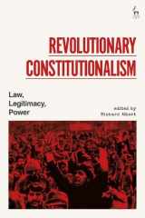 9781509974245-1509974245-Revolutionary Constitutionalism: Law, Legitimacy, Power