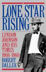 9780195054354-0195054350-Lone Star Rising: Vol. 1: Lyndon Johnson and His Times, 1908-1960