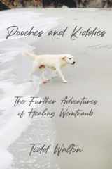 9781958892718-1958892718-Pooches and Kiddies: The Further Adventures of Healing Weintraub