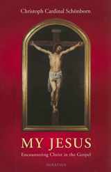 9780898709872-0898709873-My Jesus: Encountering Christ in the Gospel