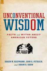 9780195366846-0195366840-Unconventional Wisdom: Facts and Myths About American Voters