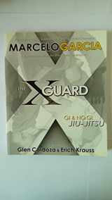 9780977731503-0977731502-The X-Guard: Gi & No Gi Jiu-Jitsu