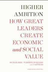 9781422159743-1422159744-Higher Ambition: How Great Leaders Create Economic and Social Value