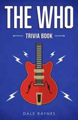9781955149235-1955149232-The Who Trivia Book: Uncover The History & Facts Every Fan Needs To Know!