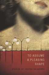 9781934414552-1934414557-To Assume a Pleasing Shape (American Readers Series)
