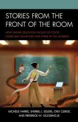 9781475825169-1475825161-Stories from the Front of the Room: How Higher Education Faculty of Color Overcome Challenges and Thrive in the Academy