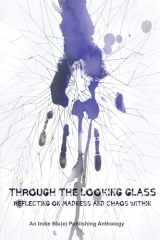 9781951724085-1951724089-Through The Looking Glass: Reflecting on Madness and Chaos Within