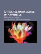 9781231230121-1231230126-A Treatise on Dynamics of a Particle; With Numerous Examples