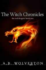 9780692311066-0692311068-The Witch Chronicles: The Red Dragon: Book 2