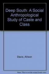 9780934934275-0934934274-Deep South: A Social Anthropological Study of Caste and Class