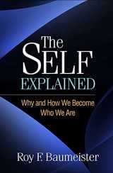 9781462549283-1462549284-The Self Explained: Why and How We Become Who We Are