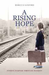 9781632965394-1632965399-A Rising Hope: Finding Purpose Through Tragedy