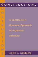 9780226300863-0226300862-Constructions: A Construction Grammar Approach to Argument Structure (Cognitive Theory of Language and Culture Series)