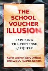 9780807768310-0807768316-The School Voucher Illusion: Exposing the Pretense of Equity