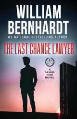 9781948263856-1948263858-The Last Chance Lawyer (Daniel Pike Legal Thriller Series)