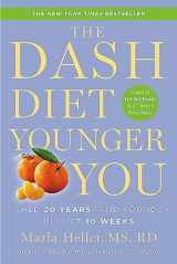 9781455554553-1455554553-The DASH Diet Younger You: Shed 20 Years--and Pounds--in Just 10 Weeks (A DASH Diet Book)