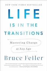 9781594206825-1594206821-Life Is in the Transitions: Mastering Change at Any Age