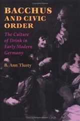 9780813921709-0813921708-Bacchus and Civic Order: The Culture of Drink in Early Modern Germany
