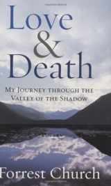 9780807072936-0807072931-Love & Death: My Journey through the Valley of the Shadow