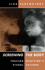 9780816622900-0816622906-Screening The Body: Tracing Medicine’s Visual Culture