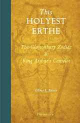 9781597312011-1597312010-This Holyest Erthe: The Glastonbury Zodiac and King Arthur's Zodiac
