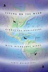 9780865475915-0865475911-Living on the Wind: Across the Hemisphere With Migratory Birds