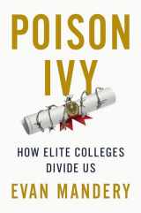 9781620976951-1620976951-Poison Ivy: How Elite Colleges Divide Us