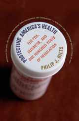 9780807855829-0807855820-Protecting America's Health: The FDA, Business, and One Hundred Years of Regulation