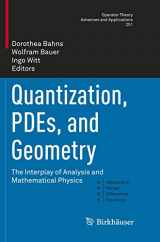 9783319793962-3319793969-Quantization, PDEs, and Geometry: The Interplay of Analysis and Mathematical Physics (Advances in Partial Differential Equations)
