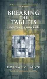 9780742552210-0742552217-Breaking the Tablets: Jewish Theology After the Shoah