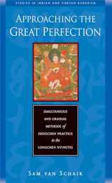 9780861713707-0861713702-Approaching the Great Perfection: Simultaneous and Gradual Methods of Dzogchen Practice in the Longchen Nyingtig (Studies in Indian and Tibetan Buddhism)