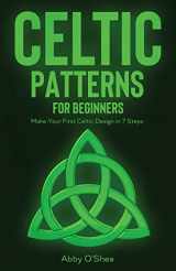 9781951035907-1951035909-Celtic Patterns for Beginners: Make Your First Celtic Design in 7 Steps