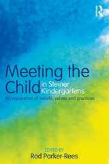 9780415603928-0415603927-Meeting the Child in Steiner Kindergartens: An Exploration of Beliefs, Values and Practices