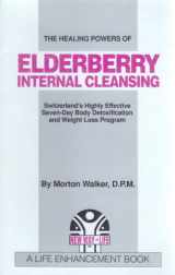 9780945498025-0945498020-The Healing Powers of Elderberry Internal Cleansing