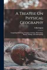 9781015423688-101542368X-A Treatise On Physical Geography: Comprising Hydrology, Geognosy, Geology, Meteorology, Botany, Zoology, and Anthropology