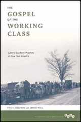 9780252078408-0252078403-The Gospel of the Working Class: Labor's Southern Prophets in New Deal America (Working Class in American History)