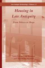 9789004162280-9004162283-Housing in Late Antiquity: From Palaces to Shops (Late Antique Archaeology, 3.2)