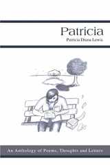 9780595360062-0595360068-Patricia: An Anthology of Poems, Thoughts and Letters