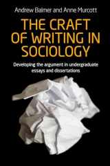 9781784992705-1784992704-The craft of writing in sociology: Developing the argument in undergraduate essays and dissertations