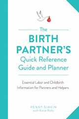 9781558329775-1558329773-The Birth Partner's Quick Reference Guide and Planner: Essential Labor and Childbirth Information for Partners and Helpers