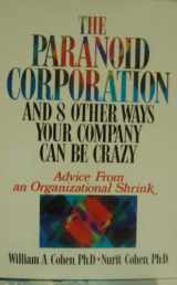 9780814451298-0814451292-The Paranoid Corporation and 8 Other Ways Your Company Can Be Crazy: Advice from an Organizational Shrink