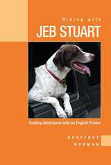 9781592282289-1592282288-Riding With Jeb Stuart: Hunting Adventures With An English Pointer